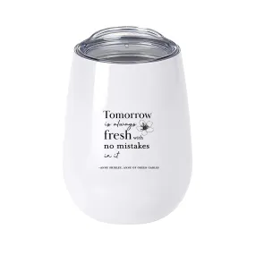 "Tomorrow Is Always Fresh" Vacuum Insulated Travel Tumbler