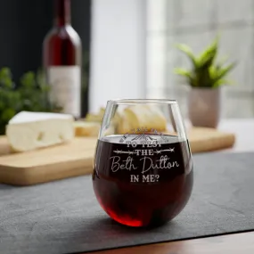 Why y’all trying to test the Beth Dutton in me Stemless Wine Glass, 11.75oz